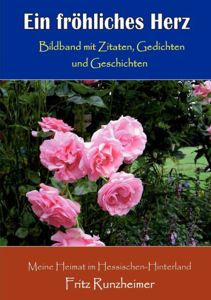 Ein frÃ¶hliches Herz: Bildband mit Zitaten, Gedichten und Geschichten