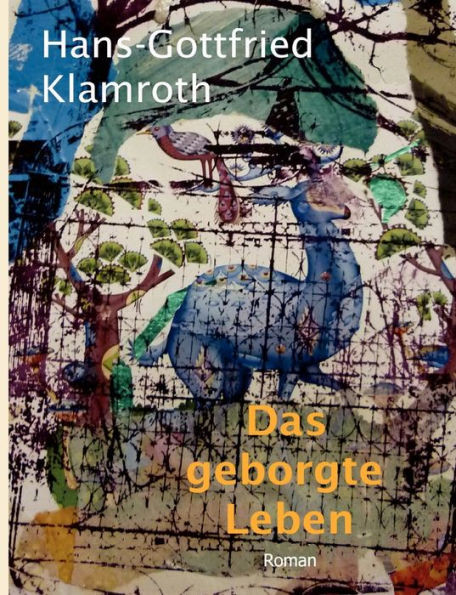 Das geborgte Leben: Roman