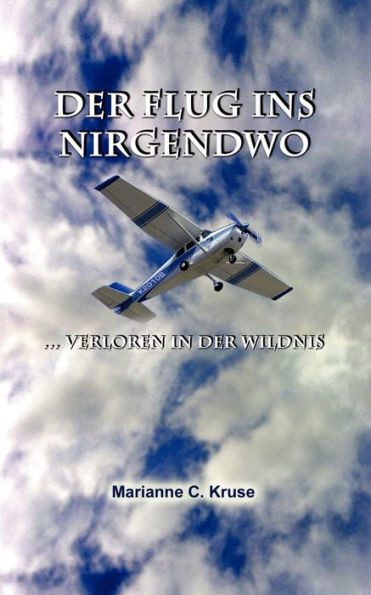 Der Flug ins Nirgendwo: ... verloren in der Wildnis