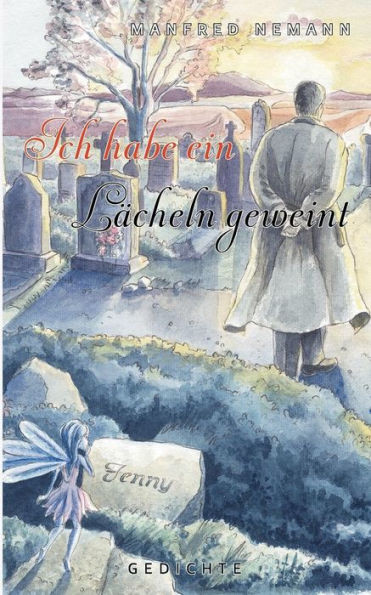 Ich habe ein LÃ¤cheln geweint: Gedichte