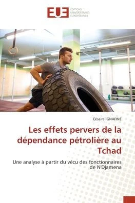 Les effets pervers de la dÃ©pendance pÃ©troliÃ¨re au Tchad