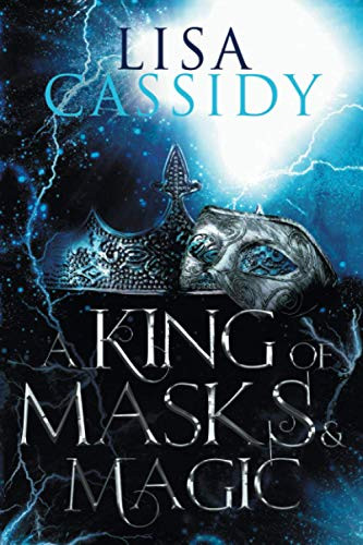 A King of Masks and Magic (A Tale of Stars and Shadow)