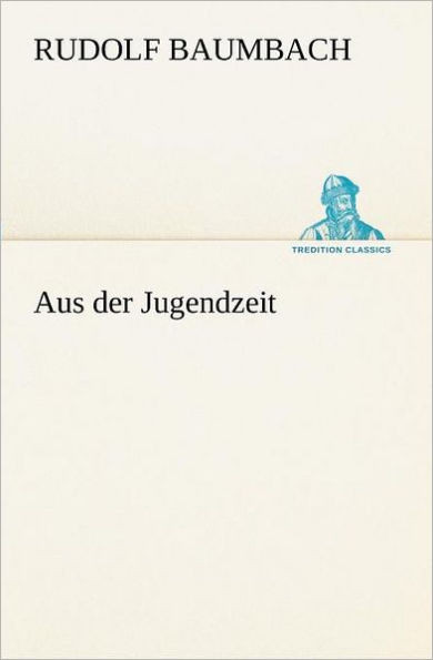 Aus Der Jugendzeit