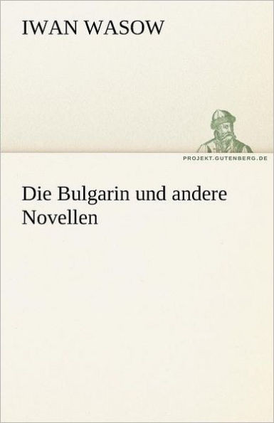 Die Bulgarin Und Andere Novellen