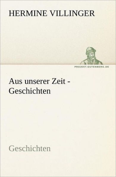 Aus Unserer Zeit - Geschichten