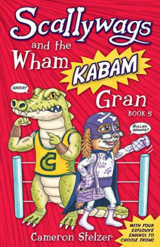 Scallywags and the Wham Kabam Gran: Scallywags Book 5