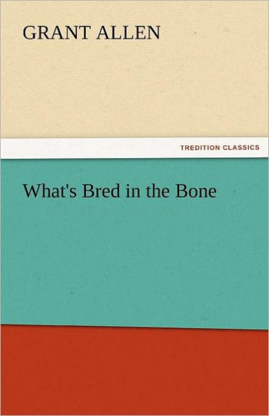 What's Bred in the Bone