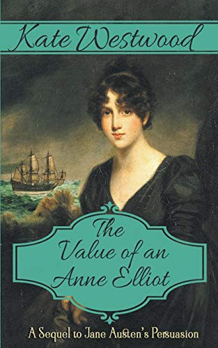 The Value of an Anne Elliot: The Delightful Sequel to Jane Austen's 'Persuasion'