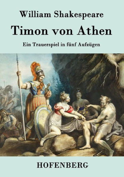 Timon von Athen: Ein Trauerspiel in fünf Aufzügen