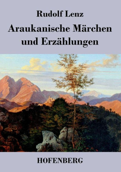 Araukanische MÃ¤rchen und ErzÃ¤hlungen: Mitgeteilt von Segundo Jara (Kalvun)