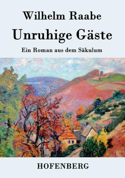 Unruhige GÃ¤ste: Ein Roman aus dem SÃ¤kulum