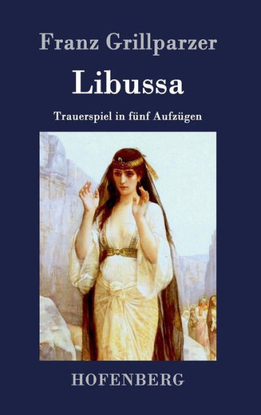 Libussa: Trauerspiel in fünf Aufzügen