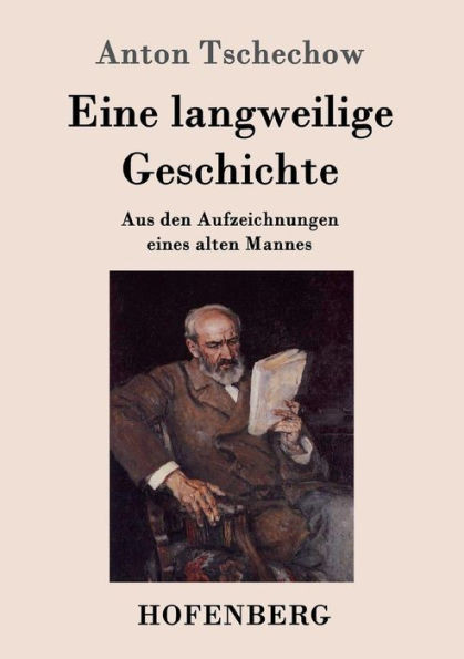 Eine langweilige Geschichte: Aus den Aufzeichnungen eines alten Mannes