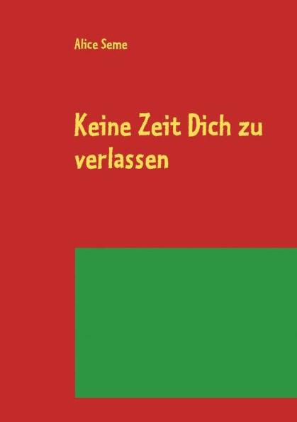 Keine Zeit Dich zu verlassen