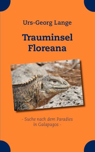 Trauminsel Floreana: - Suche nach dem Paradies in Galapagos -