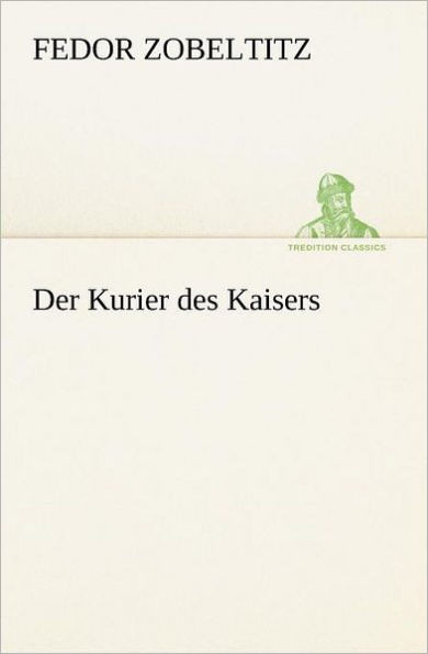 Der Kurier Des Kaisers