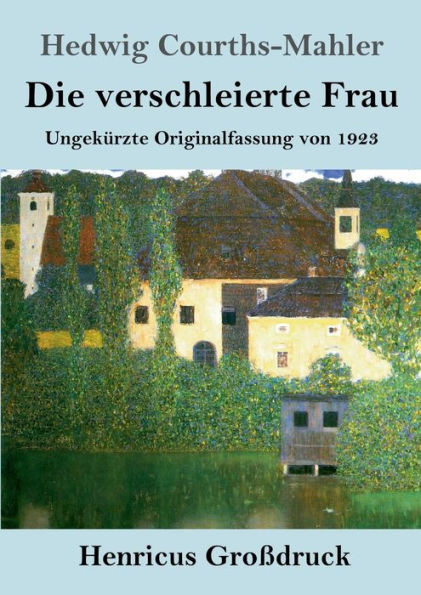 Die verschleierte Frau (GroÃŸdruck): UngekÃ¼rzte Originalfassung von 1923