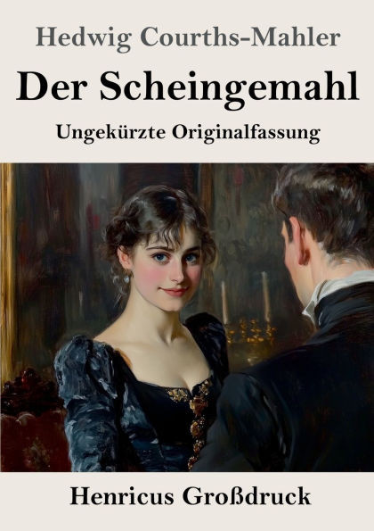 Der Scheingemahl (Großdruck): Ungekürzte Originalfassung