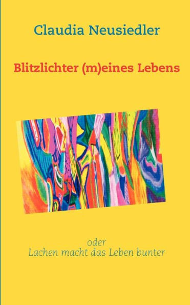 Blitzlichter (m)eines Lebens
