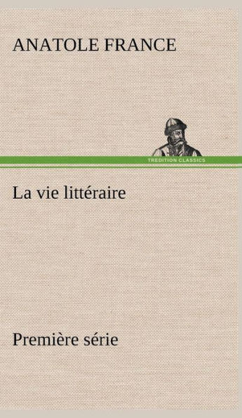 La vie littÃ©raire PremiÃ¨re sÃ©rie