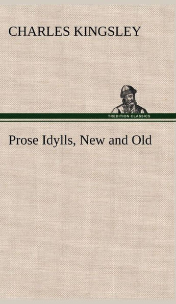 Prose Idylls, New and Old