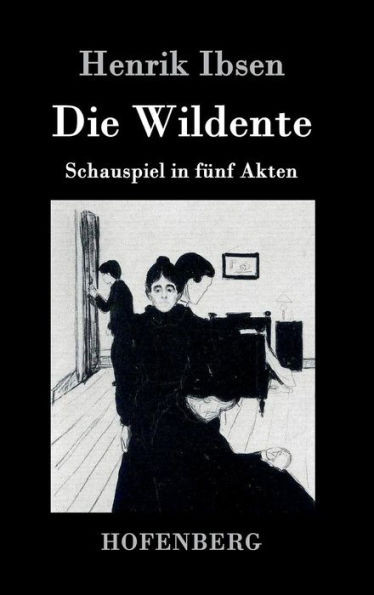Die Wildente: Schauspiel in fünf Akten