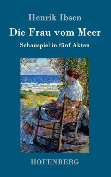 Die Frau vom Meer: Schauspiel in fünf Akten