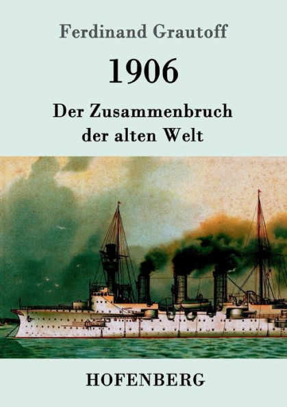 1906: Der Zusammenbruch der alten Welt
