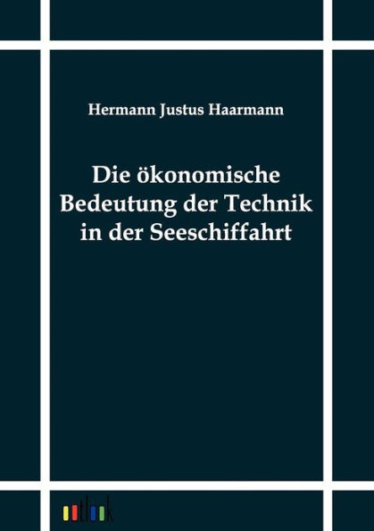 Die Ã¶konomische Bedeutung der Technik in der Seeschiffahrt