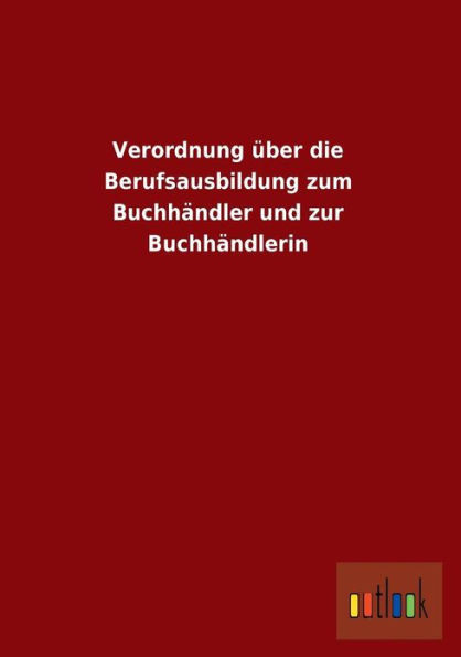 Verordnung Uber Die Berufsausbildung Zum Buchhandler Und Zur Buchhandlerin