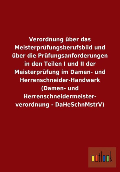 Verordnung Ã¼ber das MeisterprÃ¼fungsberufsbild und Ã¼ber die PrÃ¼fungsanforderungen in den Teilen I und II der MeisterprÃ¼fung im Damen- und Herrenschneid