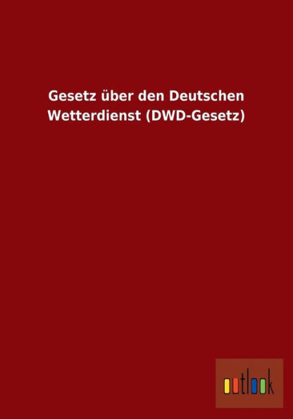 Gesetz über den Deutschen Wetterdienst (DWD-Gesetz)