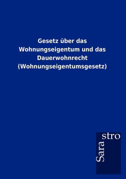 Gesetz über das Wohnungseigentum und das Dauerwohnrecht (Wohnungseigentumsgesetz)