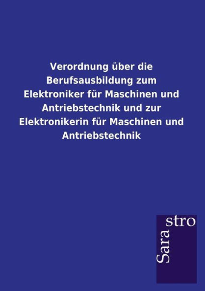 Verordnung Ã¼ber die Berufsausbildung zum Elektroniker fÃ¼r Maschinen und Antriebstechnik und zur Elektronikerin fÃ¼r Maschinen und Antriebstechnik
