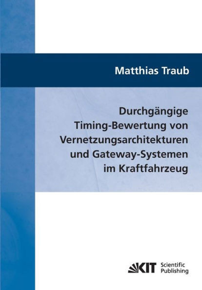DurchgÃ¤ngige Timing-Bewertung von Vernetzungsarchitekturen und Gateway-Systemen im Kraftfahrzeug