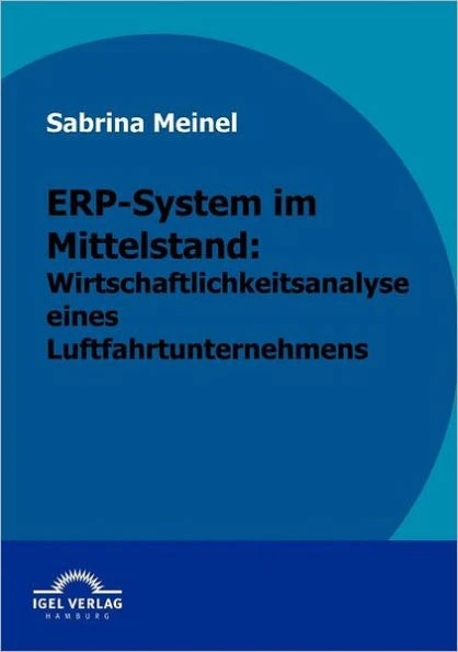 ERP-System im Mittelstand: Wirtschaftlichkeitsanalyse eines Luftfahrtunternehmen