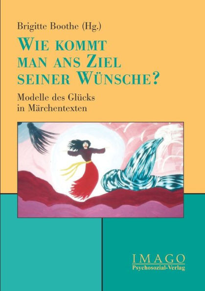 Wie kommt man ans Ziel seiner WÃ¼nsche?