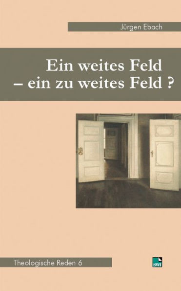 Ein weites Feld - ein zu weites Feld?: Theologische Reden 6