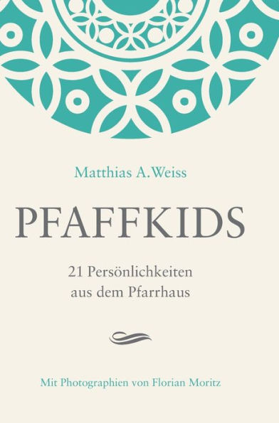 Pfaffkids: 21 PersÃ¶nlichkeiten aus dem Pfarrhaus