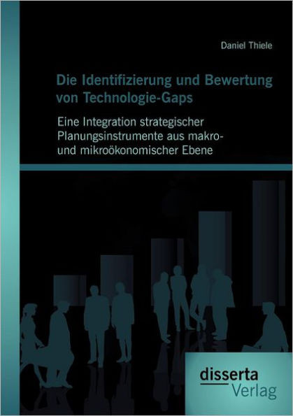 Die Identifizierung und Bewertung von Technologie-Gaps: Eine Integration strategischer Planungsinstrumente aus makro- und mikroÃ¶konomischer Ebene