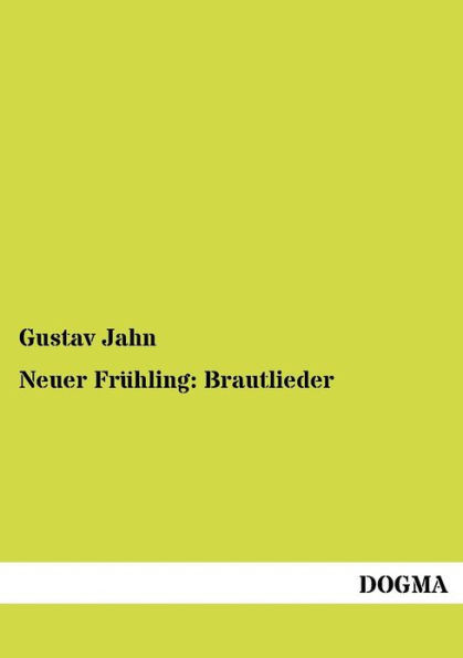 Neuer FrÃ¼hling: Brautlieder