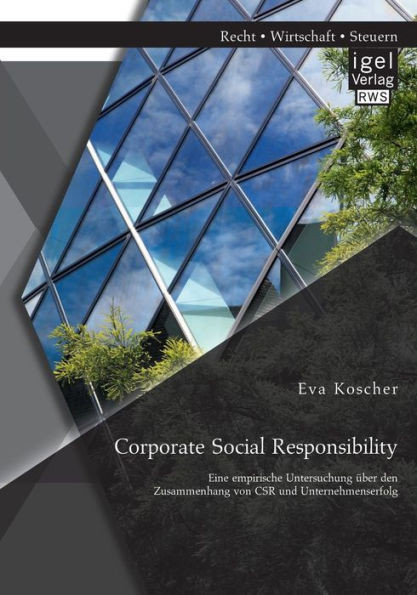 Corporate Social Responsibility: Eine empirische Untersuchung Ã¼ber den Zusammenhang von CSR und Unternehmenserfolg