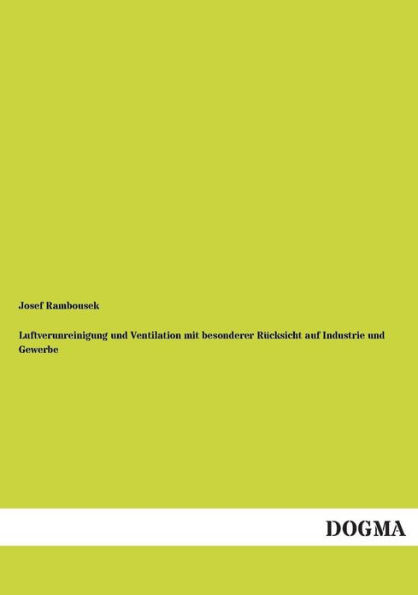 Luftverunreinigung und Ventilation mit besonderer RÃ¼cksicht auf Industrie und Gewerbe