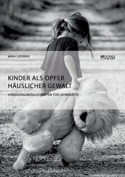Kinder als Opfer hÃ¤uslicher Gewalt. HandlungsmÃ¶glichkeiten fÃ¼r LehrkrÃ¤fte