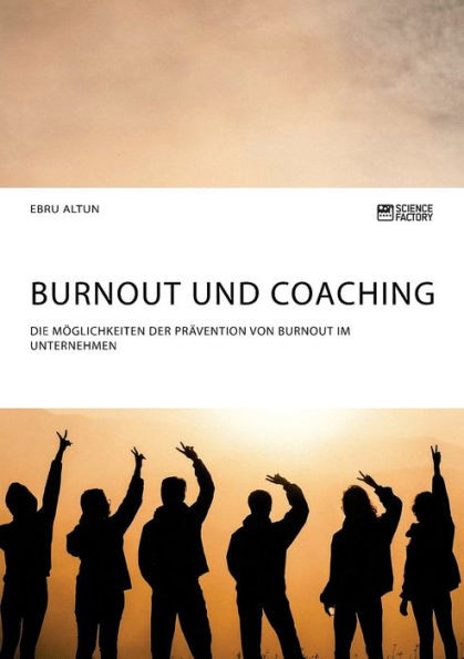 Burnout und Coaching. Die Möglichkeiten der Prävention von Burnout im Unternehmen