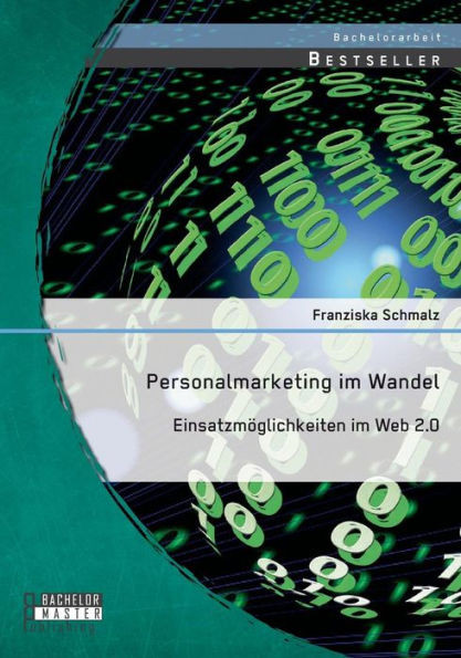 Personalmarketing im Wandel: Einsatzmöglichkeiten im Web 2.0