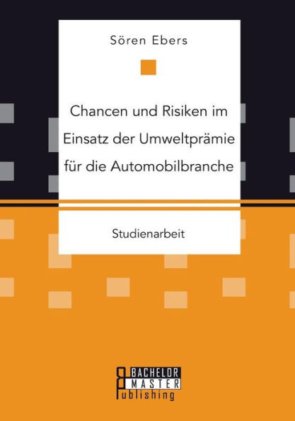 Chancen und Risiken im Einsatz der Umweltprämie für die Automobilbranche