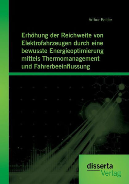 Erhöhung der Reichweite von Elektrofahrzeugen durch eine bewusste Energieoptimierung mittels Thermomanagement und Fahrerbeeinflussung