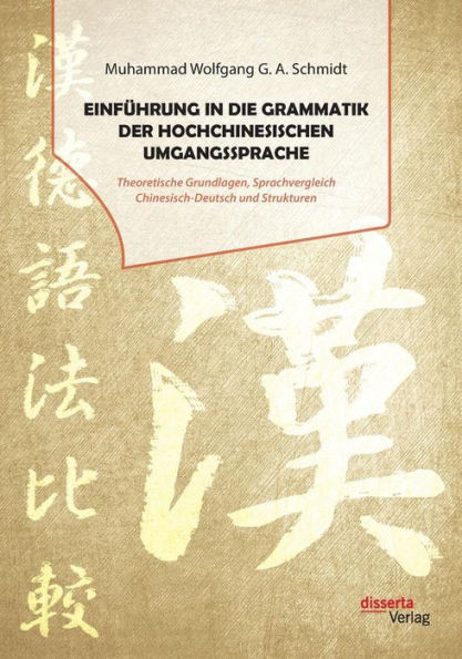 EinfÃ¼hrung in die Grammatik der hochchinesischen Umgangssprache. Theoretische Grundlagen, Sprachvergleich Chinesisch-Deutsch und Strukturen