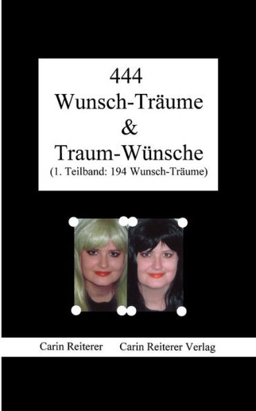 444 Wunsch-TrÃ¤ume & Traum-WÃ¼nsche: 1.Teilband: 194 Wunsch-TrÃ¤ume